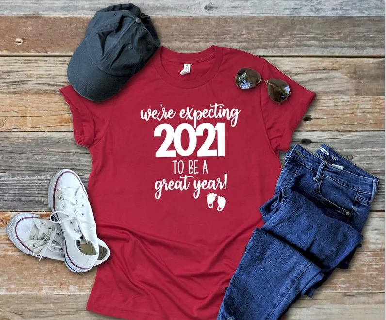 

New Year We're Expecting 2021 to be a Great Year 100% Cotton tshirt Casual Funny tshirt For Lady Girl Top Tee Drop Ship harajuku