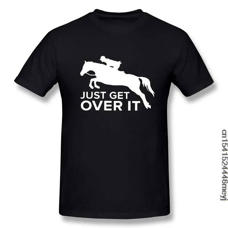 Just Get Over It horse jumping T-Shirt Funny Birthday Cotton Short Sleeves T Shirts Causal O-Neck Tops Tees Hip Hop Vintaged 
Just Get Over It horse jumping T-Shirt Funny Birthday Cotton Short Sleeves T Shirts Causal O-Neck Tops Tees Hip Hop Vintaged