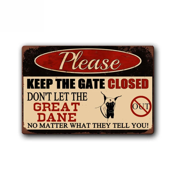 Keep Gate Closed Don't Let The Great Dane Out Funny Dog Sign Pet Metal Tin Sign Vintage Tin Metal Sign
Keep Gate Closed Don't Let The Great Dane Out Funny Dog Sign Pet Metal Tin Sign Vintage Tin Metal Sign