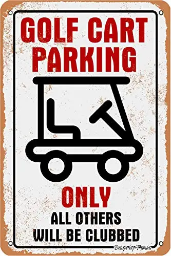 Golf Cart Parking Only All Others Will Be Clubbed Iron Poster Painting Tin Sign Vintage Wall Decor for Cafe Bar Pub Home Beer De
Golf Cart Parking Only All Others Will Be Clubbed Iron Poster Painting Tin Sign Vintage Wall Decor for Cafe Bar Pub Home Beer De