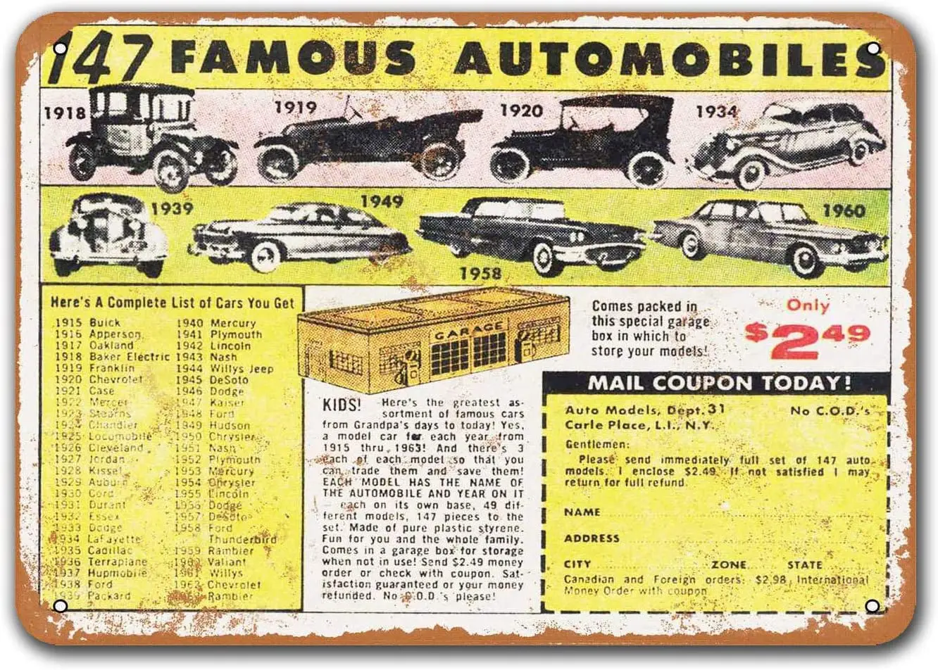 1963 147 Famous Cars for $2.49 Vintage Tin Signs Cars, Sisoso Metal Plaques Poster Bar Pub Retro Wall Decor 12x8 inch 
1963 147 Famous Cars for $2.49 Vintage Tin Signs Cars, Sisoso Metal Plaques Poster Bar Pub Retro Wall Decor 12x8 inch