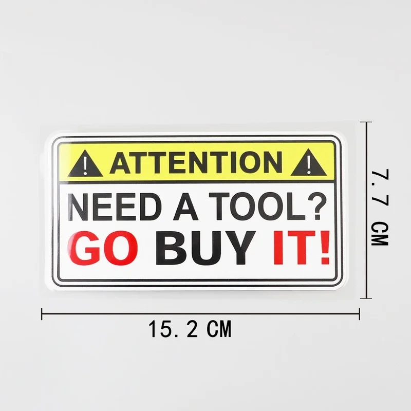 1 Pcs Funny Need A Tool Go Buy It Attention Decal PVC Water Proof Car Sticker Auto Parts 15.2x7.7cm
1 Pcs Funny Need A Tool Go Buy It Attention Decal PVC Water Proof Car Sticker Auto Parts 15.2x7.7cm