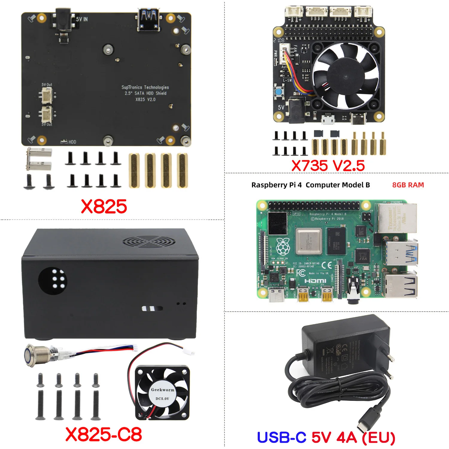 Raspberry Pi 4 (8GB)Board + X825 2.5 inch SATA HDD/SSD Shield with Case + X735 Power Management Board + Power Supply Kit
Raspberry Pi 4 (8GB)Board + X825 2.5 inch SATA HDD/SSD Shield with Case + X735 Power Management Board + Power Supply Kit