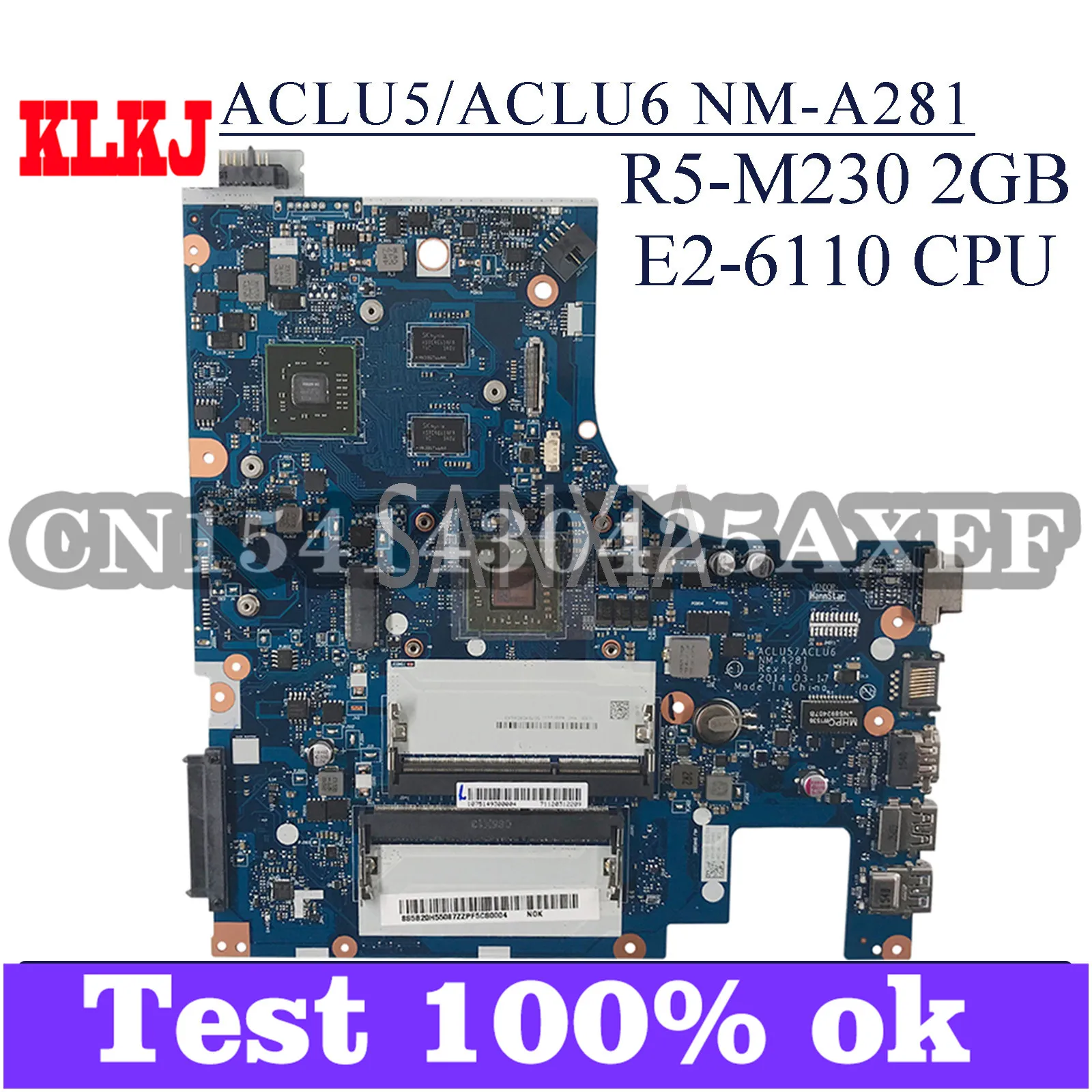 KLKJ ACLU5/ACLU6 NM-A281 материнская плата для ноутбука Lenovo G50-45 (15 дюймов) оригинальная материнская плата E2-6110 R5-M230 2 Гб
KLKJ ACLU5/ACLU6 NM-A281 материнская плата для ноутбука Lenovo G50-45 (15 дюймов) оригинальная материнская плата E2-6110 R5-M230 2 Гб
