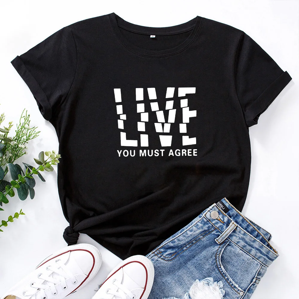LIVE YOU MUST AGREE Funny T Shirts Women Short Sleeve O-neck Tee Shirt Femme White Cotton Tshirt Women Top Loose Camiseta Mujer
LIVE YOU MUST AGREE Funny T Shirts Women Short Sleeve O-neck Tee Shirt Femme White Cotton Tshirt Women Top Loose Camiseta Mujer