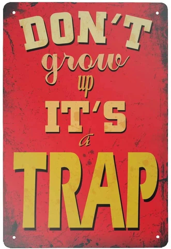Angeloken Retro Tin Sign Don't Grow Up It's A Trap Vintage Metal Sign for Wall Poster for Home Kitchen Bar Coffee Shop 12x8 Inch
Angeloken Retro Tin Sign Don't Grow Up It's A Trap Vintage Metal Sign for Wall Poster for Home Kitchen Bar Coffee Shop 12x8 Inch