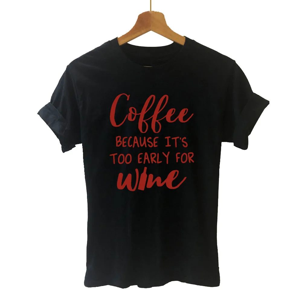 New Summer O-Neck Short Sleeve Coffee Because Its Too Early for Wine T-Shirt Women Female Funny Cotton Top Tee Tshirt
New Summer O-Neck Short Sleeve Coffee Because Its Too Early for Wine T-Shirt Women Female Funny Cotton Top Tee Tshirt