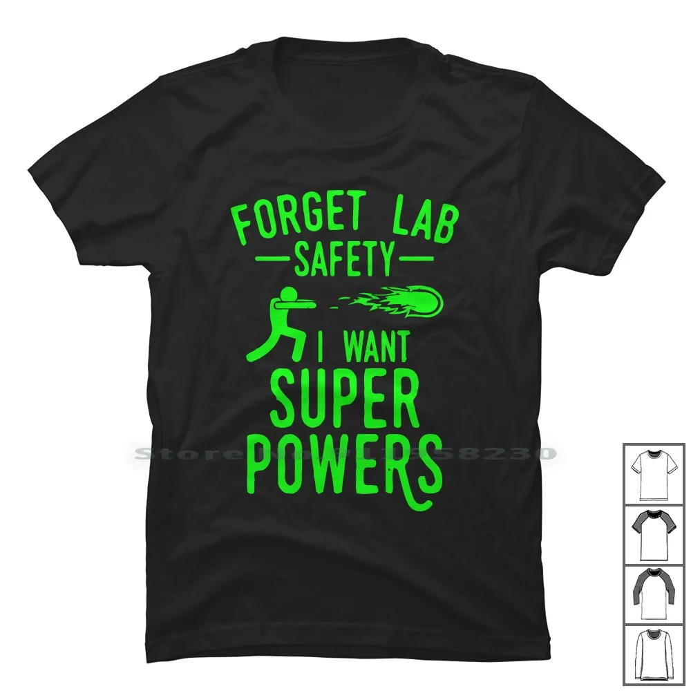 

Forget Lab Safety I Want Super Powers T Shirt 100% Cotton Safety Forget Super Power Want Nerd Geek Lab Ant We Up Geek