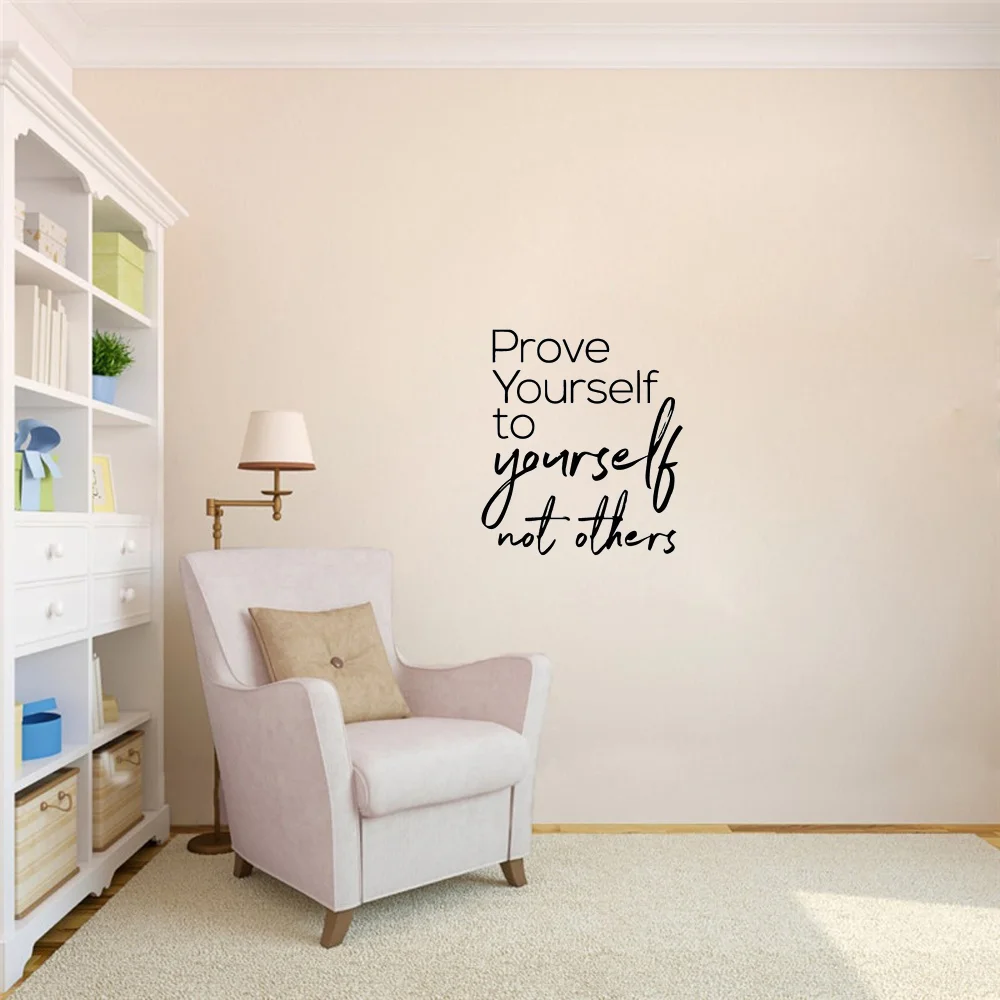 Prove yourself to yourself not thers Wall Sticker For Office Room Decoration Mural Kids Bedroom Decor Living Room House
Prove yourself to yourself not thers Wall Sticker For Office Room Decoration Mural Kids Bedroom Decor Living Room House