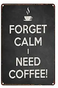 LZATPD SLALL Forget Calm I Need Coffee Retro Street Sign Household Metal Tin Sign Bar Cafe Car Motorcycle Garage Dec 
LZATPD SLALL Forget Calm I Need Coffee Retro Street Sign Household Metal Tin Sign Bar Cafe Car Motorcycle Garage Dec