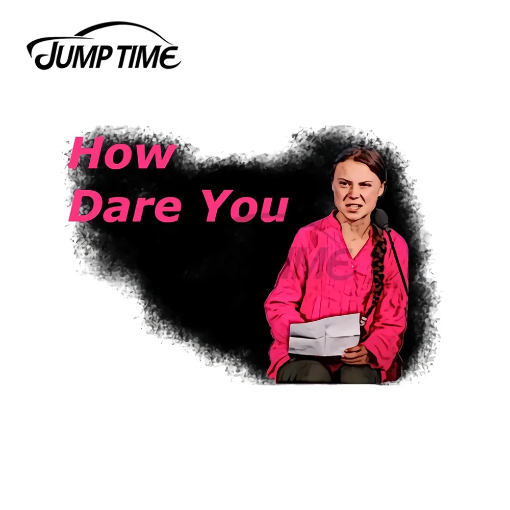 JumpTime 13x9 8 см как вы осмеливаетесь! Greta Thunberg индивидуальные автомобильные наклейки