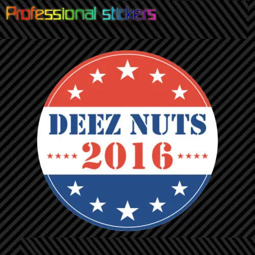 Deez Nuts for President 2016 Sticker Self Adhesive Vinyl Vote Election Political for Car, Laptops, Motorcycles, Office Supplies
Deez Nuts for President 2016 Sticker Self Adhesive Vinyl Vote Election Political for Car, Laptops, Motorcycles, Office Supplies