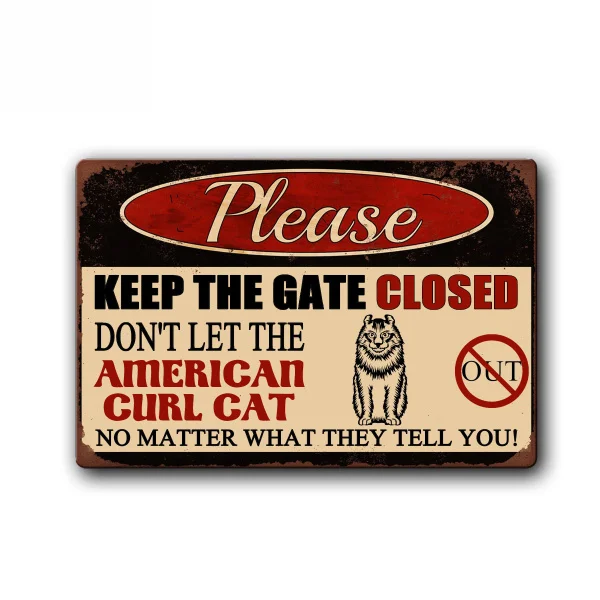 Keep Gate Closed Don't Let The American Curl Cat Out Sign Funny Cat Sign Pet Metal Tin Sign
Keep Gate Closed Don't Let The American Curl Cat Out Sign Funny Cat Sign Pet Metal Tin Sign