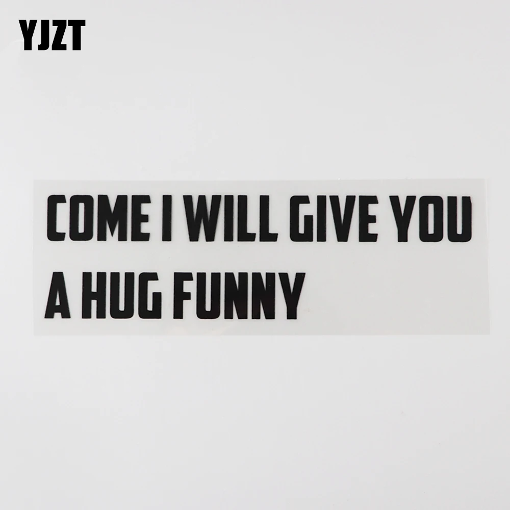 YJZT 17.6CM×5.2CM Funny COME I WILL GIVE YOU A HUG FUNNY And Humorous Words Letters Vinyl Car Stickers Decal 13D-0567
YJZT 17.6CM×5.2CM Funny COME I WILL GIVE YOU A HUG FUNNY And Humorous Words Letters Vinyl Car Stickers Decal 13D-0567