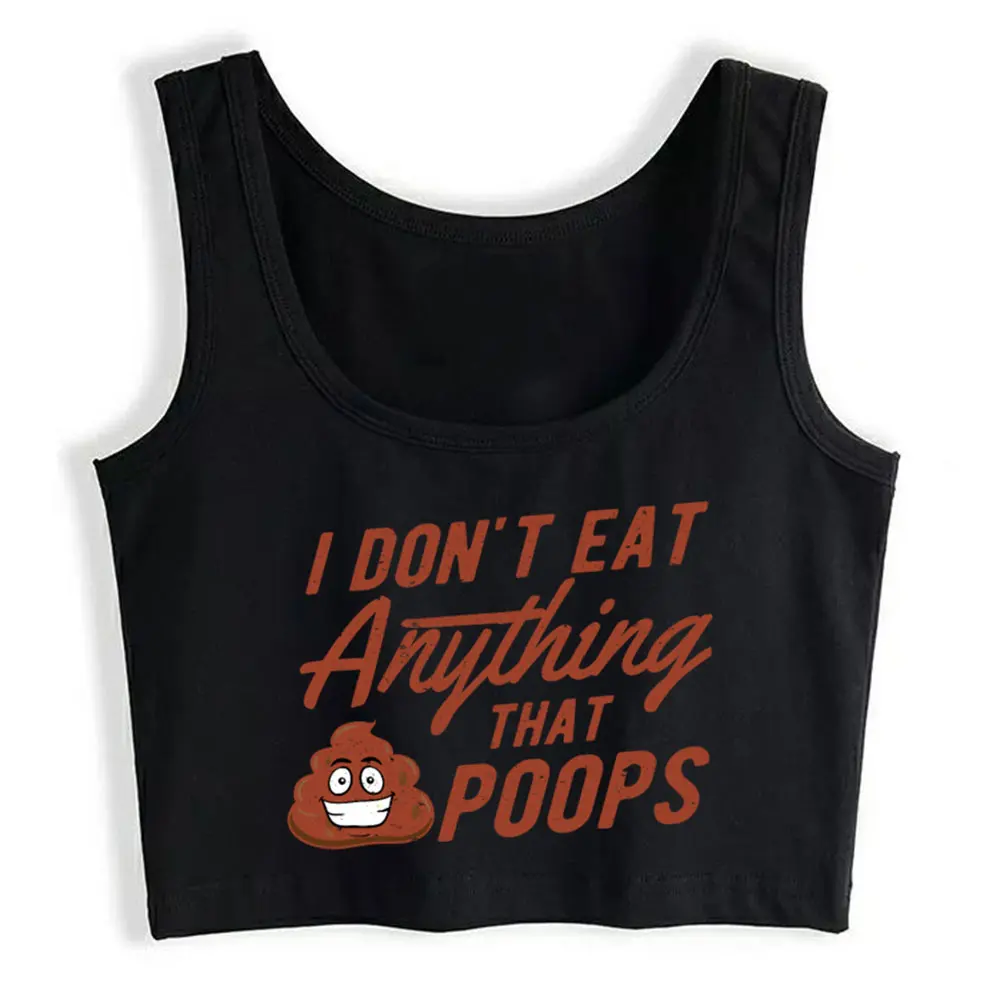 Crop Top Don't Eat Anything Poops Comic Black Custom Y2k Tops Womens Tops blusas mujer de moda 2021 verano Gym Tank Top Women
Crop Top Don't Eat Anything Poops Comic Black Custom Y2k Tops Womens Tops blusas mujer de moda 2021 verano Gym Tank Top Women