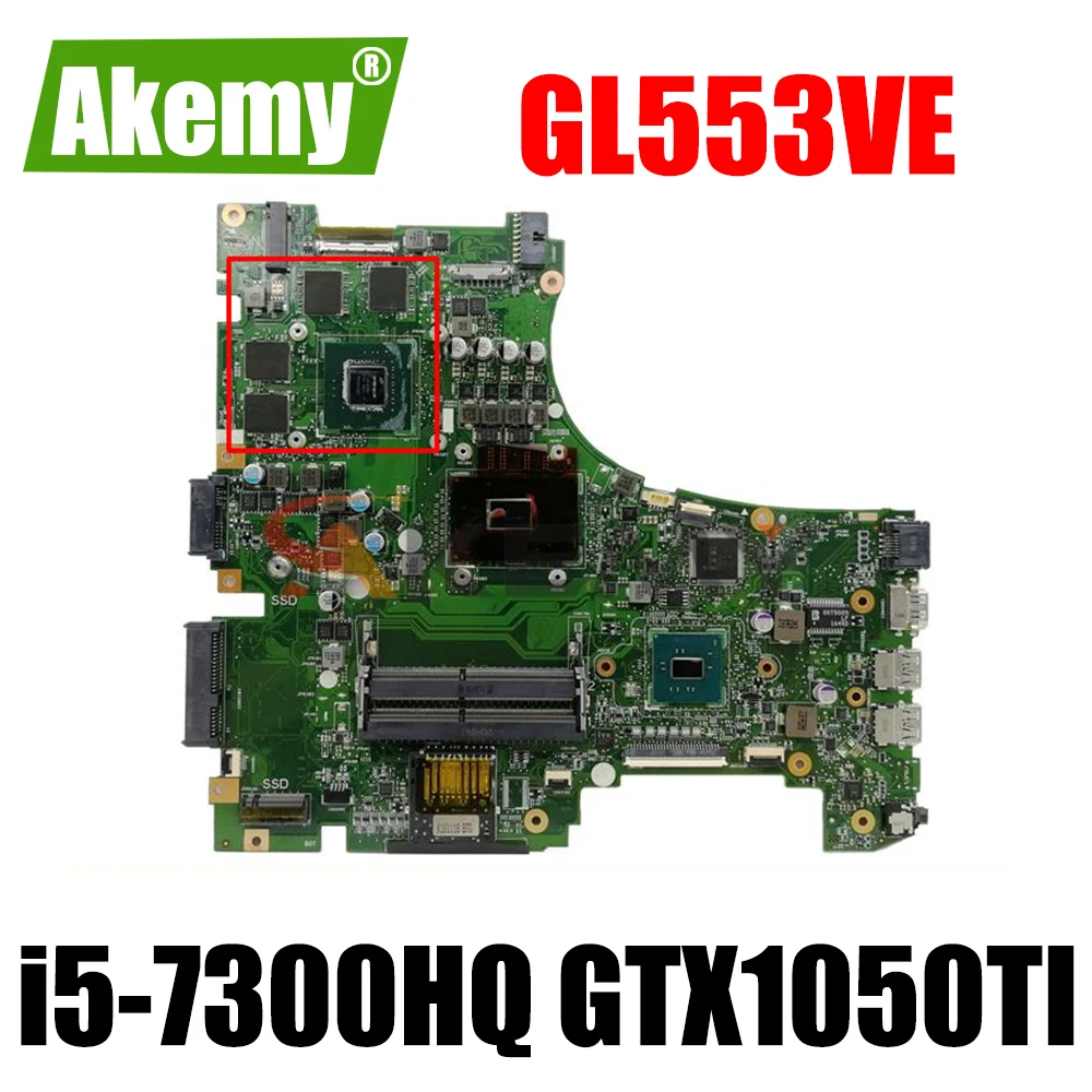 

Akemy GL553VE Laptop motherboard W/ i5-7300HQ GTX1050TI V4GB For Asus ROG GL553VE GL553VD ZX53V original mainboard