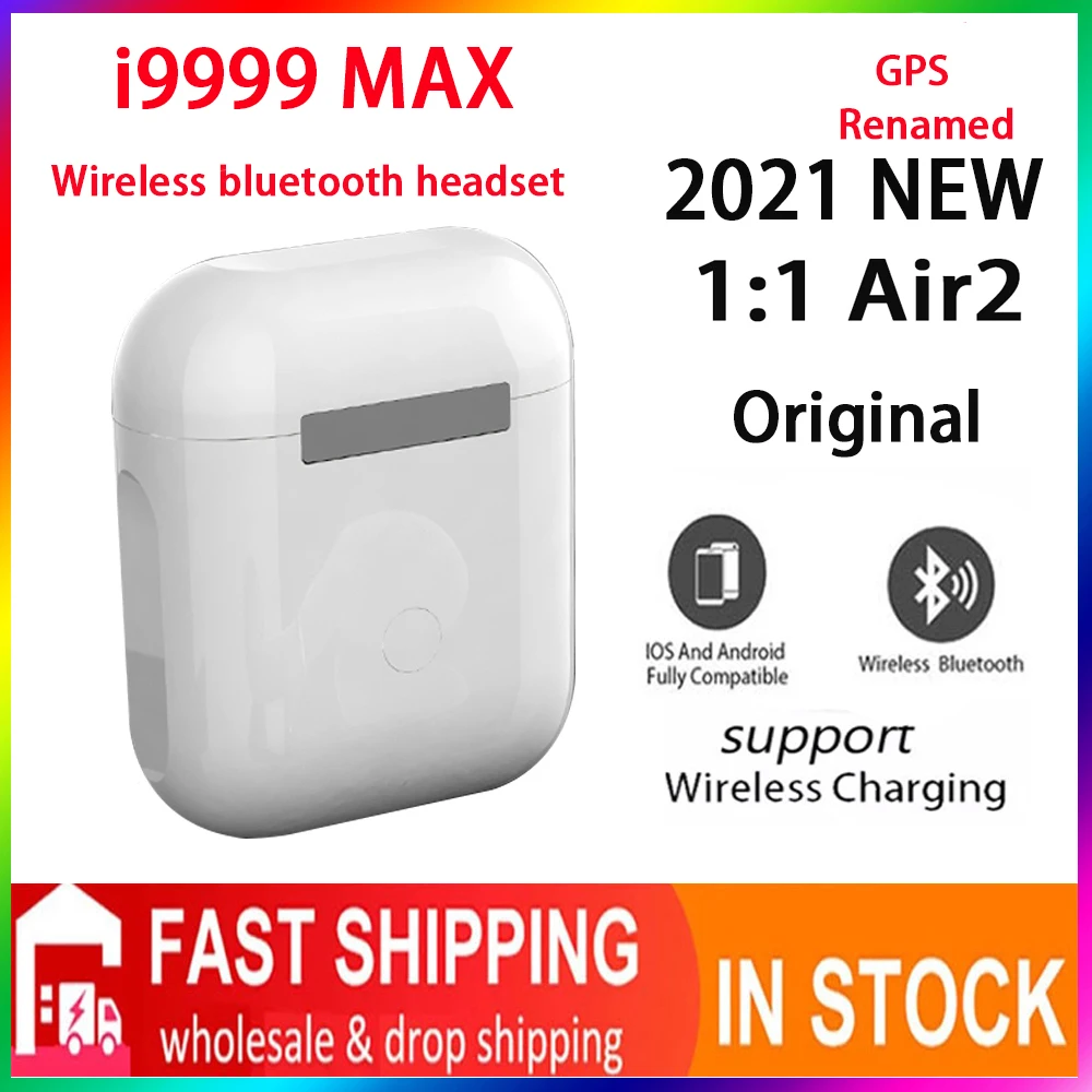 Original i9999 MAX 1:1 GPS Rename Wireless charging Wireless Bluetooth Headsets for Xiaomi Samsung Huawei PK i99999 i90000 i9000
Original i9999 MAX 1:1 GPS Rename Wireless charging Wireless Bluetooth Headsets for Xiaomi Samsung Huawei PK i99999 i90000 i9000