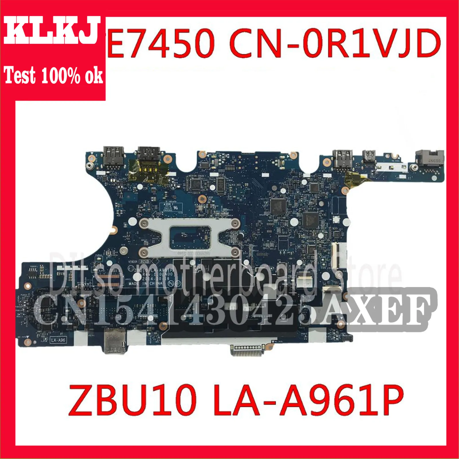 KLKJ CN-0R1VJD R1VJD FOR Dell Latitude E7450 Laptop Motherboard ZBU10 LA-A961P I5-5300U Mainboard 100% Tested Original Work 
KLKJ CN-0R1VJD R1VJD FOR Dell Latitude E7450 Laptop Motherboard ZBU10 LA-A961P I5-5300U Mainboard 100% Tested Original Work