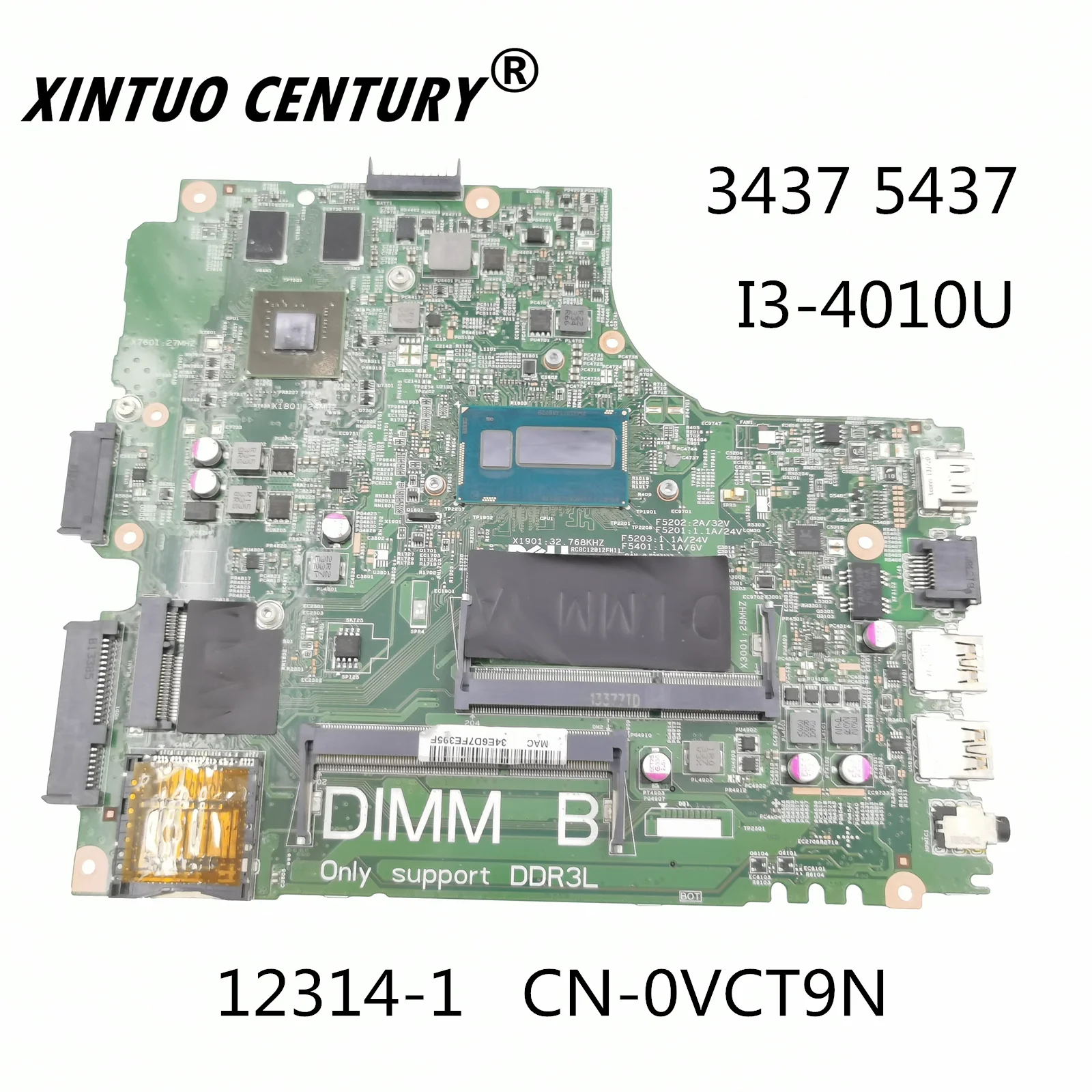 For Dell Inspiron 3437 5437 CN-0VCT9N 0VCT9N VCT9N 12314-1 Motherboard SR16Q I3-4010U CPU 100% test 
For Dell Inspiron 3437 5437 CN-0VCT9N 0VCT9N VCT9N 12314-1 Motherboard SR16Q I3-4010U CPU 100% test