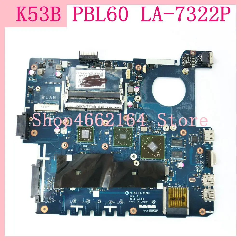 K53B Motherboard HD6470 1GB K53B Mainboard For ASUS X53B K53BY K53BR X53BY LA-7322P laptop Motherboard K53B Motherboard test OK
K53B Motherboard HD6470 1GB K53B Mainboard For ASUS X53B K53BY K53BR X53BY LA-7322P laptop Motherboard K53B Motherboard test OK