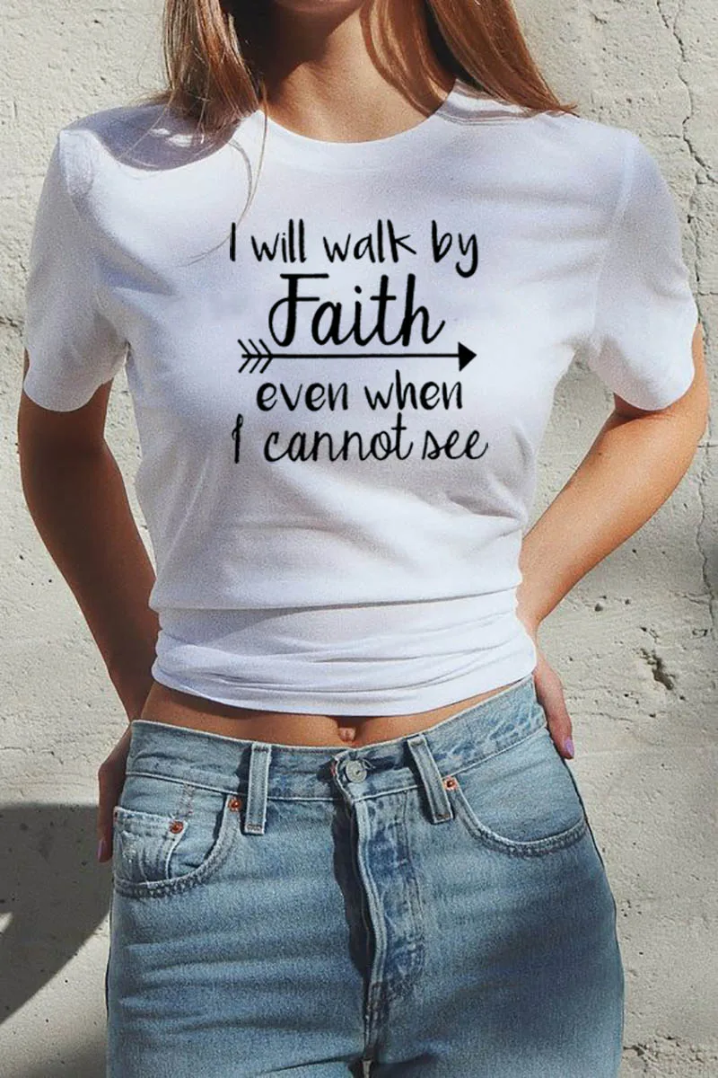 

I Will Walk By Faith Letter Printed New Arrival Women's Summer Funny Casual 100%Cotton T-shirt Christian Shirt Scripture shirt