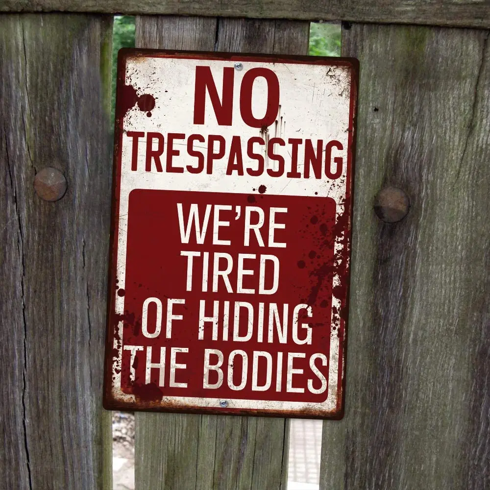 Putuo Decor No Trespassing We are Tired of Hiding The Bodies Metal Tin SignIndustrial Grade Aluminium Indoor/Outdoor12x8
Putuo Decor No Trespassing We are Tired of Hiding The Bodies Metal Tin SignIndustrial Grade Aluminium Indoor/Outdoor12x8