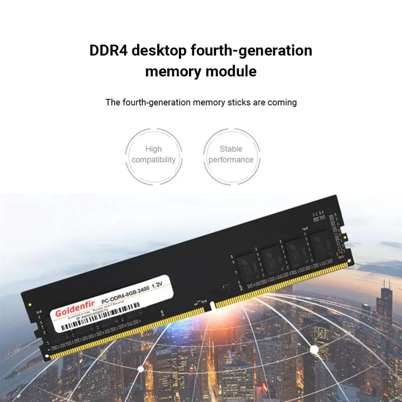 Goldenfir DDR4 Memory RAM 2133/2400MHz 284 Pin Gaming Computer Desktop Memory Non ECC 1.2V 4/8/16GB PC Motherboard DDR4 RAM
Goldenfir DDR4 Memory RAM 2133/2400MHz 284 Pin Gaming Computer Desktop Memory Non ECC 1.2V 4/8/16GB PC Motherboard DDR4 RAM