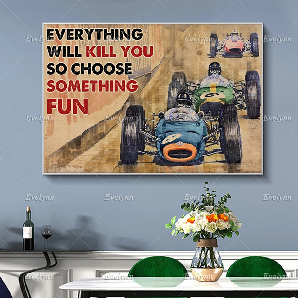 Car Auto Racing Racer Everything Will Kill You So Choose Something Fun Posters Wall Art Prints Home Decor Canvas Floating Frame
Car Auto Racing Racer Everything Will Kill You So Choose Something Fun Posters Wall Art Prints Home Decor Canvas Floating Frame