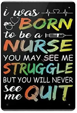 

I was Born to Be A Nurse Retro Metal Tin Sign Plaque Poster Wall Decor Art Shabby Chic Gift Suitable 12x8 Inch