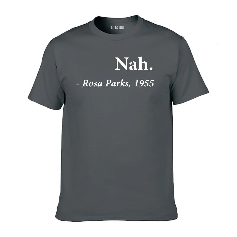 TARCHIA 2022 Summer New Brand Male Nah Rosa Parks t-shirt Cotton Tops Tees Men Short Sleeve Boy Casual Homme Tshirt T Plus
TARCHIA 2022 Summer New Brand Male Nah Rosa Parks t-shirt Cotton Tops Tees Men Short Sleeve Boy Casual Homme Tshirt T Plus