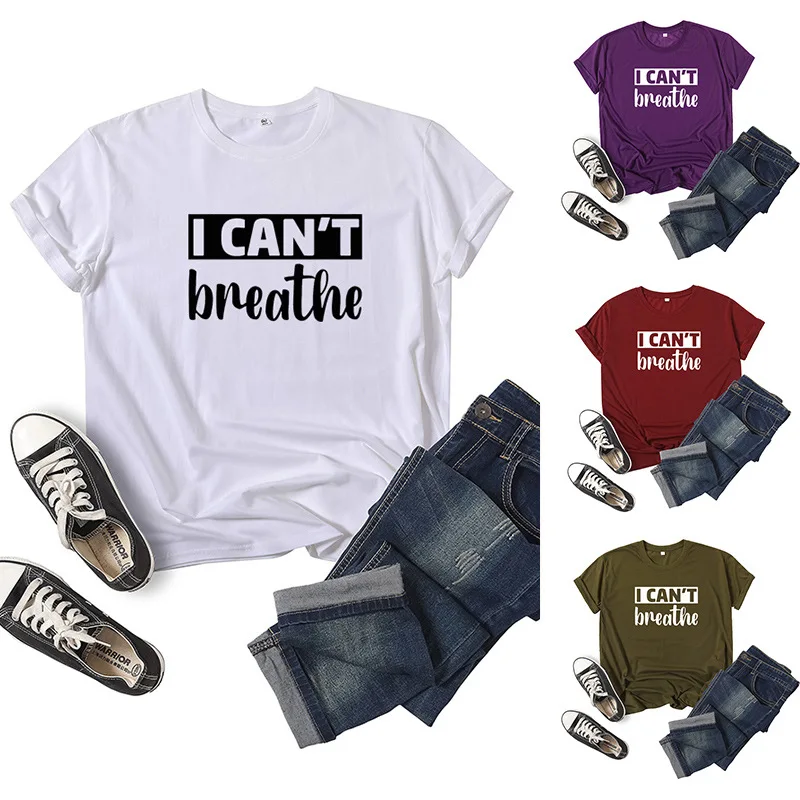 I Can't Breathe Letter Print Women T Shirt Short Sleeve O Neck Loose Women Tshirt Ladies Tee Shirt Tops Clothes Camisetas Mujer
I Can't Breathe Letter Print Women T Shirt Short Sleeve O Neck Loose Women Tshirt Ladies Tee Shirt Tops Clothes Camisetas Mujer