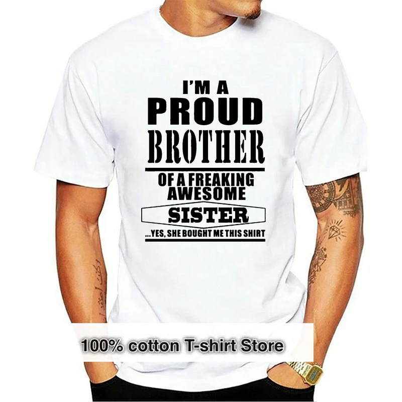 

New Proud Brother Of A Freaking Awesome Sister T Shirt Men Novelty Funny Tshirt Man Clothing Short Sleeve Camisetas T-shirt