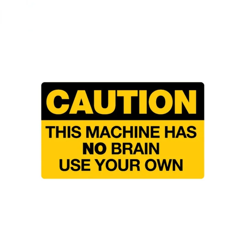 Personalized Warning This Machine Has No Brain USE YOUR OWN Car Sticker PVC Decal
Personalized Warning This Machine Has No Brain USE YOUR OWN Car Sticker PVC Decal
