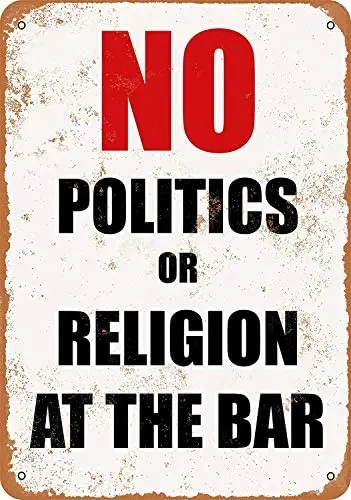 No Politics or Religion at The Bar Metal Tin Sign 12 X 8 Inches Retro Vintage Decor
No Politics or Religion at The Bar Metal Tin Sign 12 X 8 Inches Retro Vintage Decor