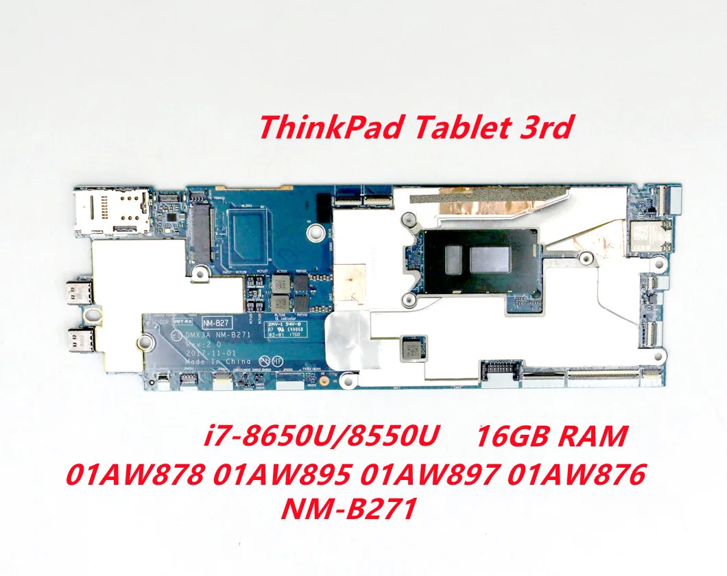 For lenovo thinkpad x1 tablet 3rd I7-8650U/8550U 16GB RAM NM-B271 01AW878 01AW895 01AW897 01AW876 mainboard 100% tested ok
For lenovo thinkpad x1 tablet 3rd I7-8650U/8550U 16GB RAM NM-B271 01AW878 01AW895 01AW897 01AW876 mainboard 100% tested ok