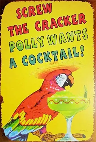 Screw The Cracker Polly Wants A Cocktail Vintage Tin Sign Wall Decor Vintage Tin Sign Metal Sign 8X12 Inches
Screw The Cracker Polly Wants A Cocktail Vintage Tin Sign Wall Decor Vintage Tin Sign Metal Sign 8X12 Inches