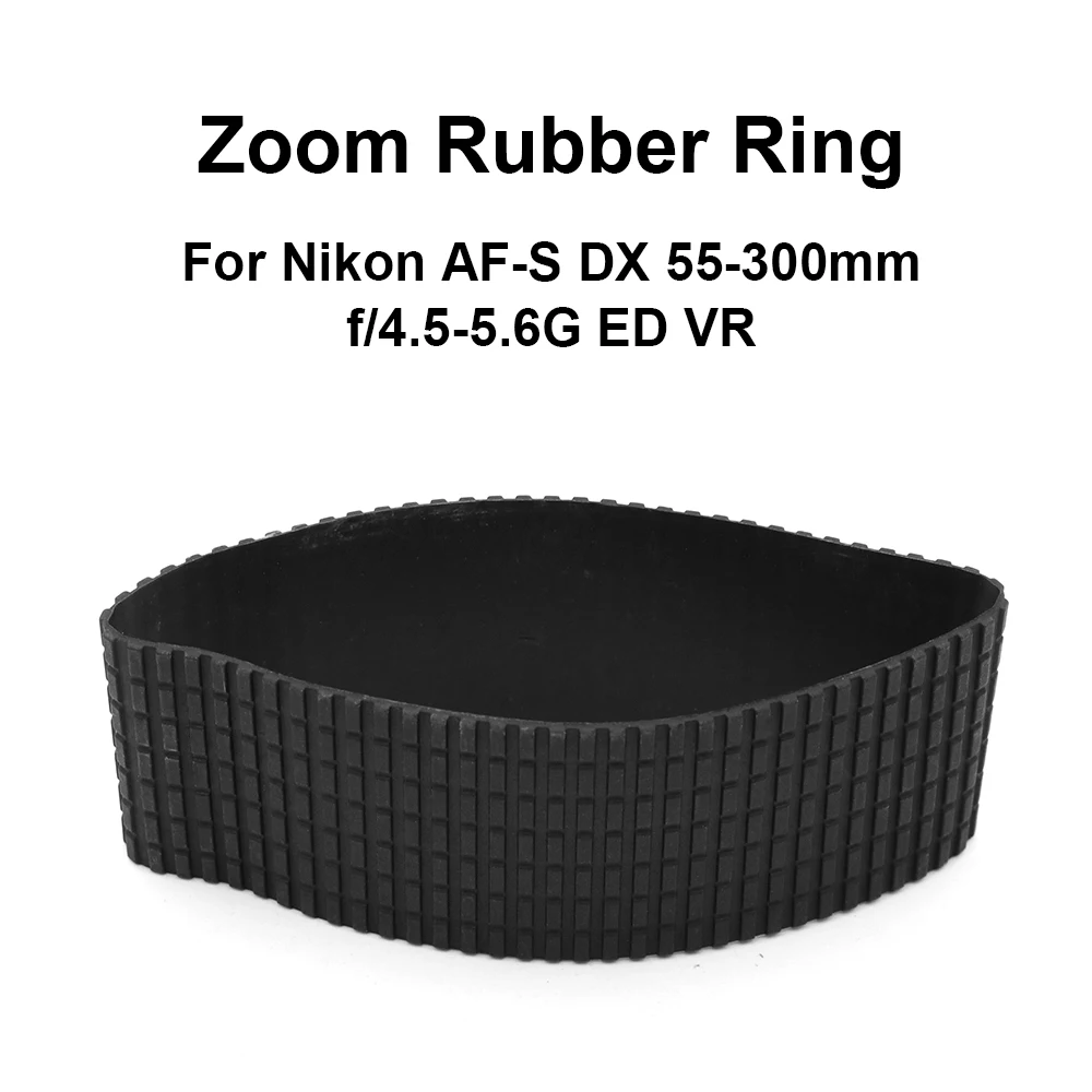 

Lens Zoom Grip Rubber Ring Replacement for Nikon AF-S DX 55-300mm f/4.5-5.6G ED VR Camera Accessories Repair part