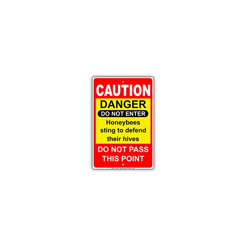 Caution Danger Do Not Enter Honey Bees Sting To Defend Their Hives Do Not Pass This Point Warning Metal Tin Plate Sign 12 X 8
Caution Danger Do Not Enter Honey Bees Sting To Defend Their Hives Do Not Pass This Point Warning Metal Tin Plate Sign 12 X 8