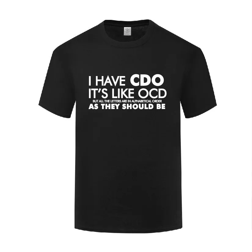 Funny I Have CDO. It's Like OCD Cotton T Shirt Funky Men Round Neck Summer Short Sleeve Tshirts S-3XL Tops Tees
Funny I Have CDO. It's Like OCD Cotton T Shirt Funky Men Round Neck Summer Short Sleeve Tshirts S-3XL Tops Tees