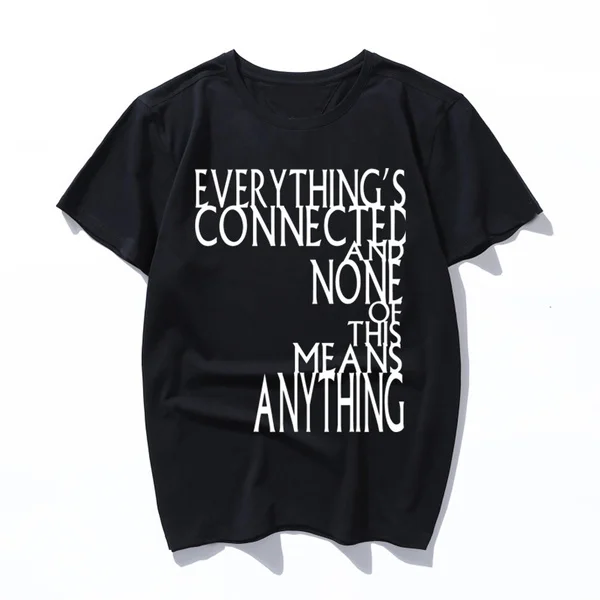 everythings connected and none of this means anything 2019 New T-shirt Summer Fashion T Shirt Men High Quality
everythings connected and none of this means anything 2019 New T-shirt Summer Fashion T Shirt Men High Quality