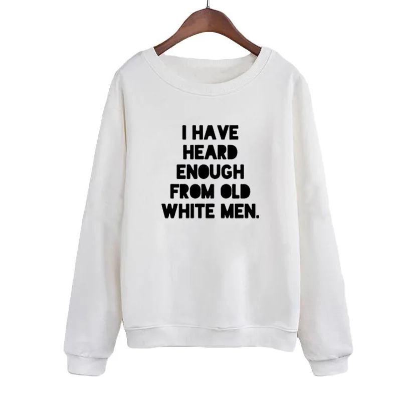 Sudaderas Mujer Funny Saying I Have Heard Enough From Old White Men Autumn Winter Fashion Women Sweatshirt Hoodies
Sudaderas Mujer Funny Saying I Have Heard Enough From Old White Men Autumn Winter Fashion Women Sweatshirt Hoodies