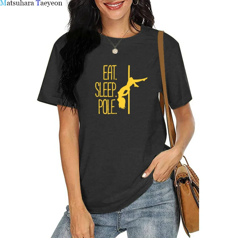 Eat Sleep Pole Dance Harajuku T Shirt for Women Funny Women Clothing Casual Summer New Short Sleeve Tops Plus Size 
Eat Sleep Pole Dance Harajuku T Shirt for Women Funny Women Clothing Casual Summer New Short Sleeve Tops Plus Size