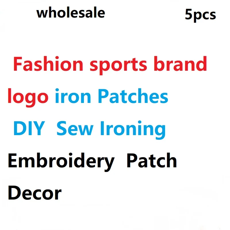 5 pcs Fashion sports brand logo iron Patches for Clothing Jackets DIY Sew Ironing Embroidery Patch for hat T- Shirt Shoes Decor
5 pcs Fashion sports brand logo iron Patches for Clothing Jackets DIY Sew Ironing Embroidery Patch for hat T- Shirt Shoes Decor