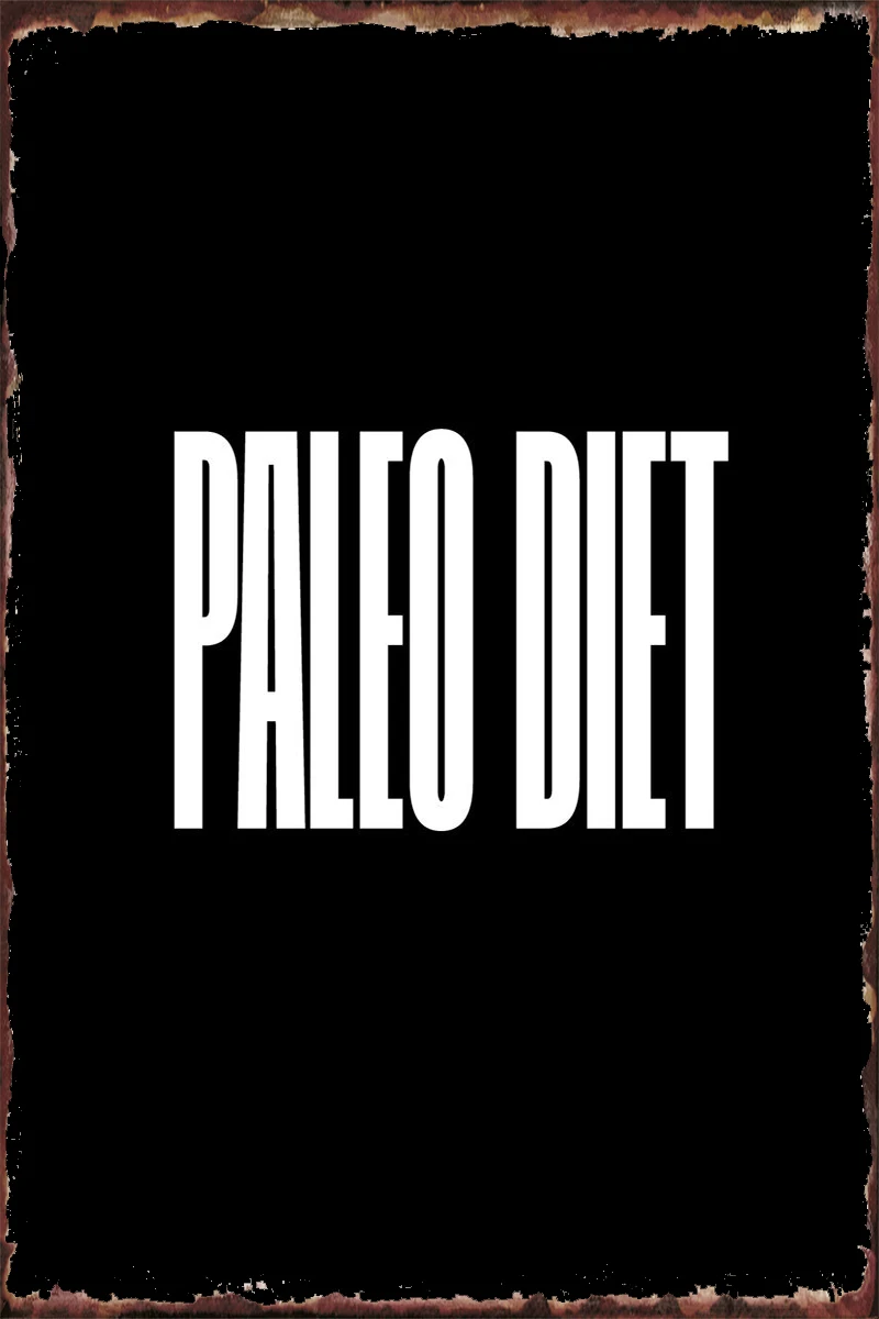 Металлический жестяной знак Paleo Diet, оловянные таблички, Настенный декор, декор для комнаты, ретро, винтажное искусство, кафе, паб, дома, клуба,...
Металлический жестяной знак Paleo Diet, оловянные таблички, Настенный декор, декор для комнаты, ретро, винтажное искусство, кафе, паб, дома, клуба,...