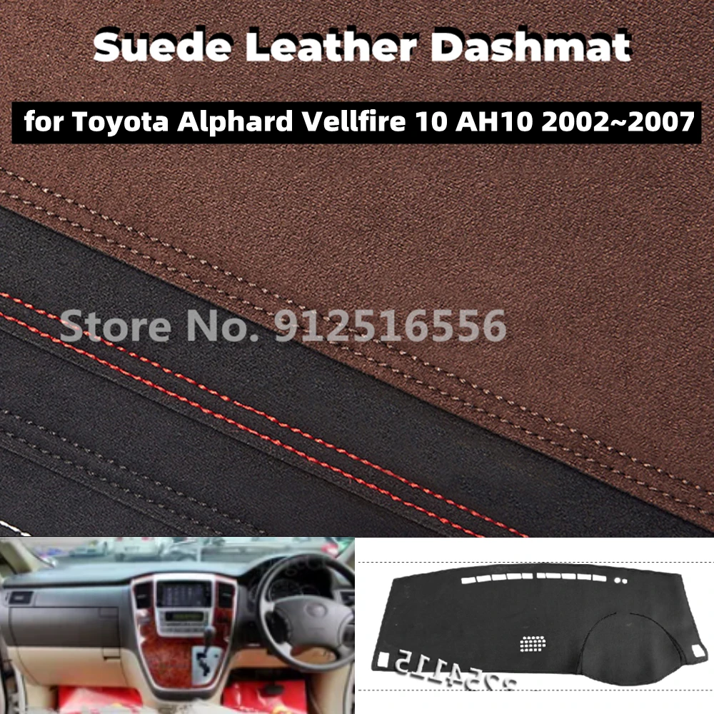 

for Toyota Alphard Vellfire 10 AH10 2002~2007 2005 Car Suede Dashmat Dash Mat Dashboard Cover Non-Slip Pad Sunshield Protector