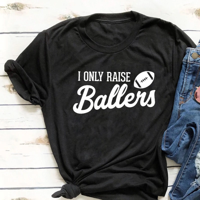 

I Only Raise Ballers T-shirt Funny 90s Football Mom Graphic Gift Tee Shirt Top Casual Women's Game Day Sports Tshirt Streetwear