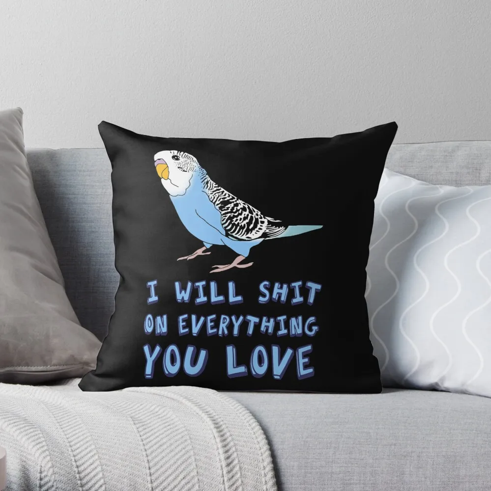 I will shit on everything you love - blue budgie Throw Pillow Customized Hot Sale Luxury Printing 3D Printing Square Pillowcase
I will shit on everything you love - blue budgie Throw Pillow Customized Hot Sale Luxury Printing 3D Printing Square Pillowcase