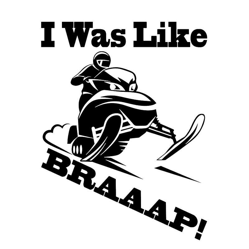 16*12.1cm snowmobile (I was like Braaap) rider vinyl decal sticker Handsome And Cool Stickers Car Decor
16*12.1cm snowmobile (I was like Braaap) rider vinyl decal sticker Handsome And Cool Stickers Car Decor