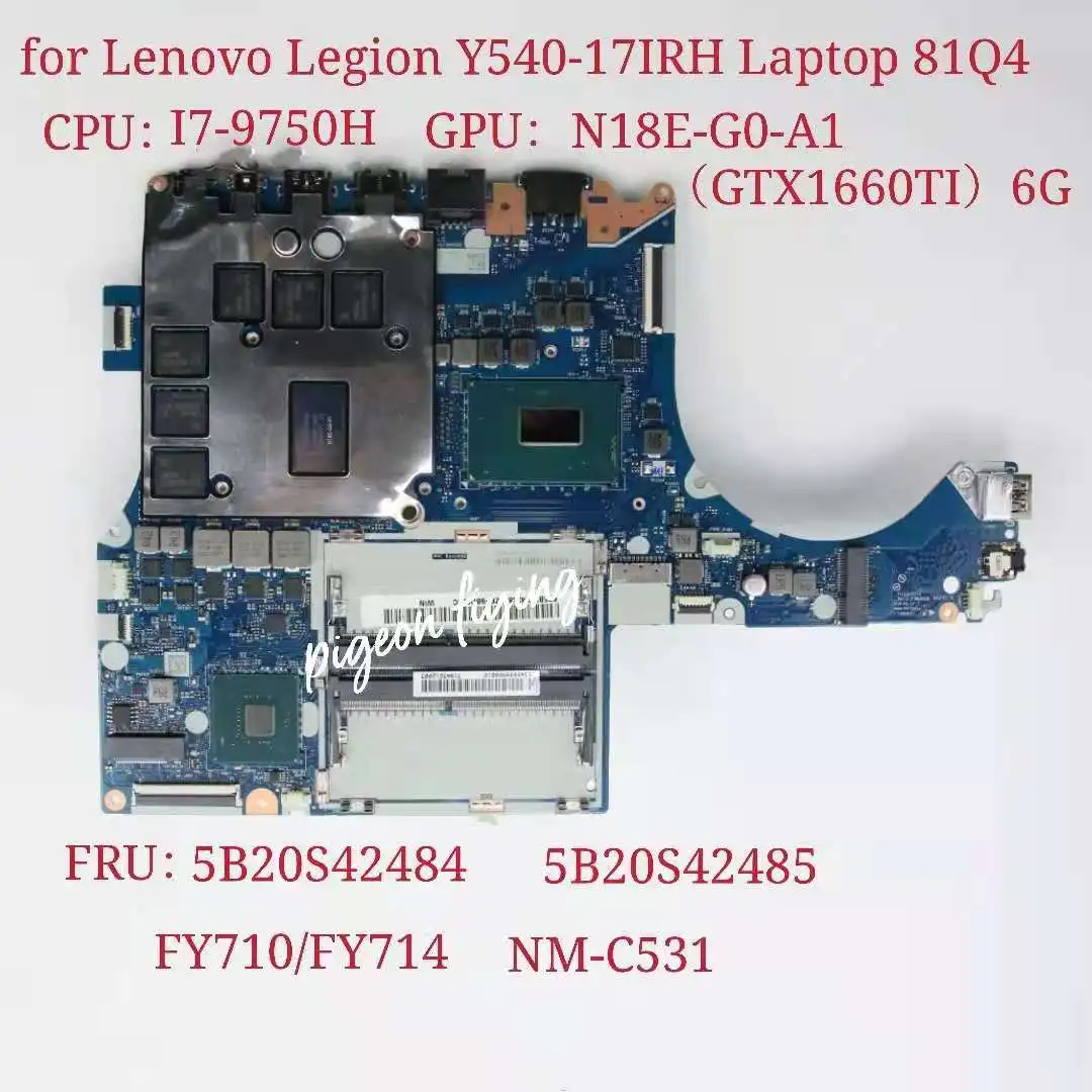 FY710/FY714 NM-C531 para Lenovo legión Y540-17IRH Laptop Motherboard CPU:I7-9750H GPU:N18E-G0-A1(GTX1660TI) 6G FRU 5B20S42484
FY710/FY714 NM-C531 para Lenovo legión Y540-17IRH Laptop Motherboard CPU:I7-9750H GPU:N18E-G0-A1(GTX1660TI) 6G FRU 5B20S42484