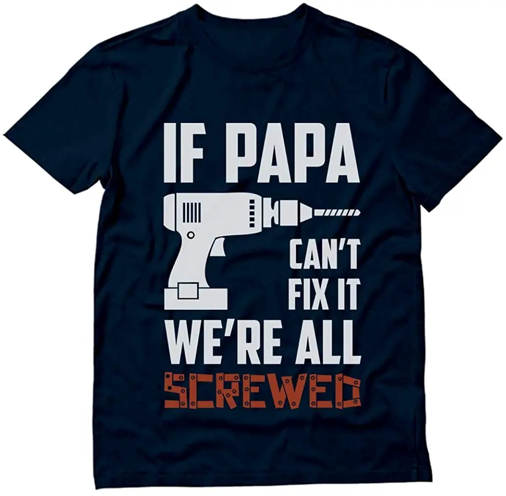 

Cotton Short Sleeve If PAPA Can't Fix It We're All Screwed Funny Men's Retro T-Shirt Oversized Men's Tops Gift for Grandpa Dad